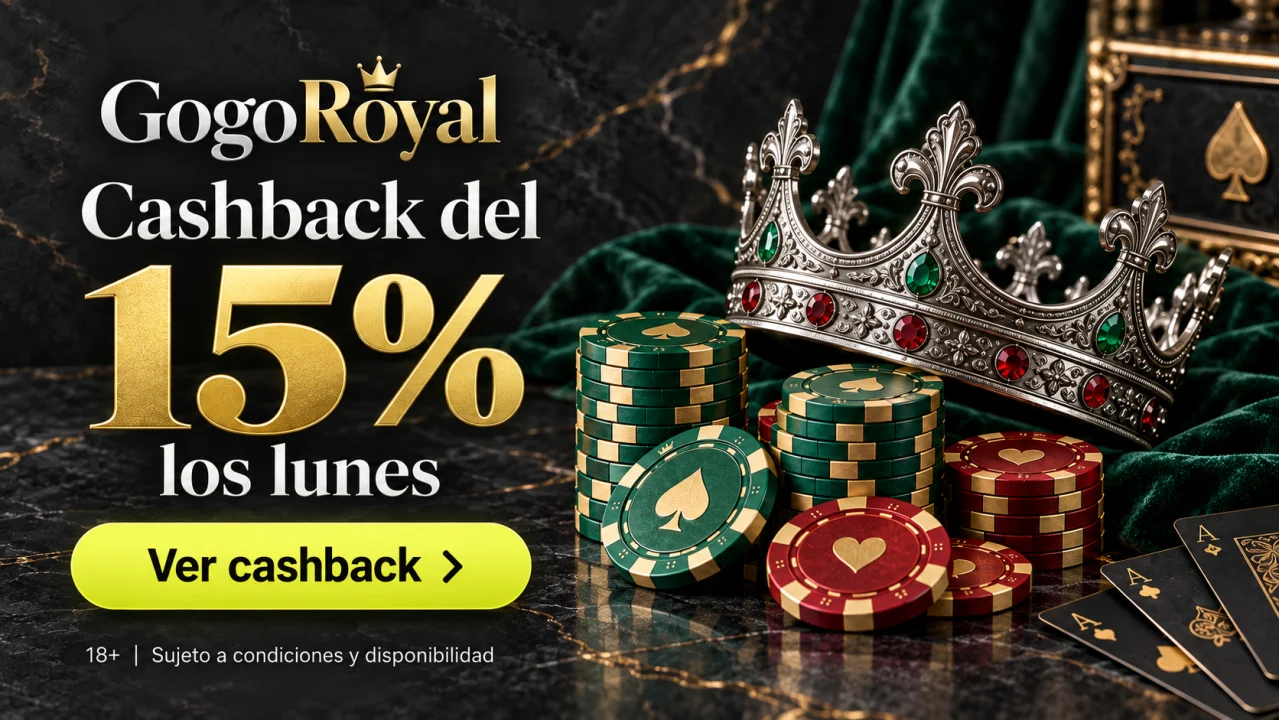 GogoRoyal: cashback del 15% los lunes. Ver cashback. 18+. Sujeto a condiciones y disponibilidad.
